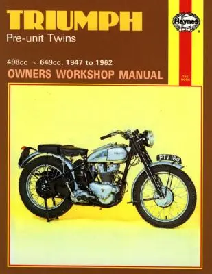 Triumph Pre-Unit Twin Manual de taller para propietarios, No. 251: '47-'62 - Triumph Pre-Unit Twins Owners Workshop Manual, No. 251: '47-'62