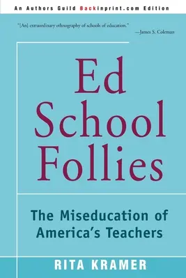 Ed School Follies: La mala educación de los profesores estadounidenses - Ed School Follies: The Miseducation of America's Teachers
