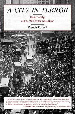 Una ciudad aterrorizada: Calvin Coolidge y la huelga policial de Boston de 1919 - A City in Terror: Calvin Coolidge and the 1919 Boston Police Strike