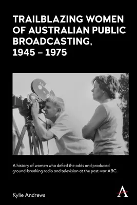 Mujeres pioneras de la radiotelevisión pública australiana, 1945-1975 - Trailblazing Women of Australian Public Broadcasting, 1945-1975