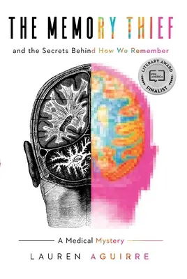 El ladrón de recuerdos: Y los secretos que se esconden tras cómo recordamos: un misterio médico - The Memory Thief: And the Secrets Behind How We Remember--A Medical Mystery