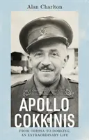 Apollo Cokkinis: de Odessa a Dorking, una vida extraordinaria - Hijo de estrellas de la ópera, orgulloso griego, orgulloso británico, cirujano, héroe de guerra - Apollo Cokkinis - from Odessa to Dorking, an Extraordinary Life - Son of Opera Stars, Proud Greek, Proud Briton, Surgeon, War Hero