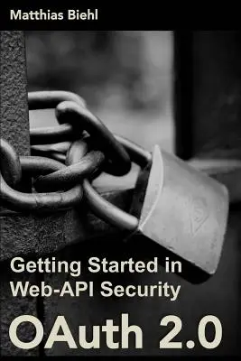 Oauth 2.0: Introducción a la seguridad de las API web - Oauth 2.0: Getting Started in Web-API Security