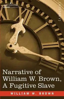 Narrativa de William W. Brown, esclavo fugitivo - Narrative of William W. Brown, a Fugitive Slave