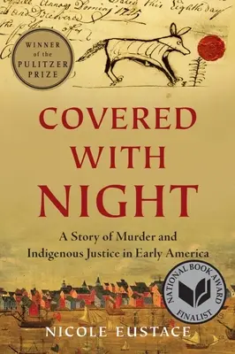 Cubierto de noche: Una historia de asesinatos y justicia indígena en la América primitiva - Covered with Night: A Story of Murder and Indigenous Justice in Early America