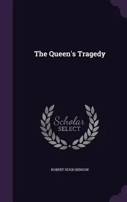 La Tragedia de la Reina - The Queen's Tragedy