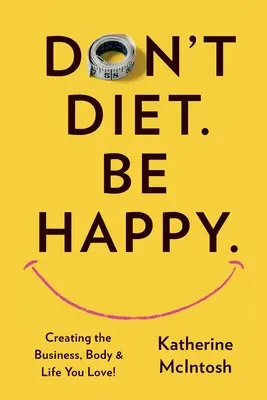 No hagas dieta. Sé feliz. - Don't Diet. Be Happy.