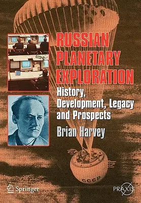 Exploración planetaria rusa: Historia, desarrollo, legado y perspectivas - Russian Planetary Exploration: History, Development, Legacy, Prospects