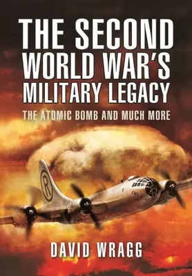 El legado militar de la Segunda Guerra Mundial: La bomba atómica y mucho más - The Second World War's Military Legacy: The Atomic Bomb and Much More