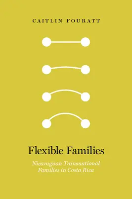 Familias Flexibles: Familias transnacionales nicaragüenses en Costa Rica - Flexible Families: Nicaraguan Transnational Families in Costa Rica