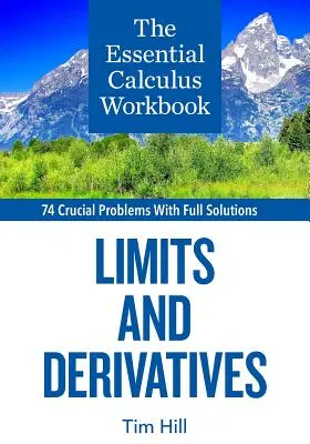 El cuaderno de cálculo esencial: Límites y derivadas - The Essential Calculus Workbook: Limits and Derivatives