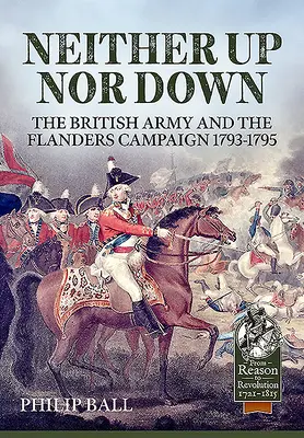 Ni arriba ni abajo: El ejército británico y la campaña de Flandes 1793-1795 - Neither Up Nor Down: The British Army and the Campaign in Flanders 1793-1795