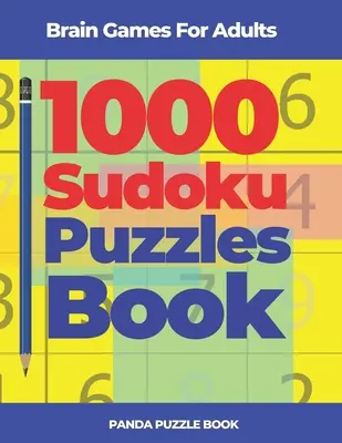 Juegos de ingenio para adultos - Libro de 1000 Sudokus: Juegos de ingenio - Brain Games For Adults - 1000 Sudoku Puzzles Book: Brain Teaser Puzzles