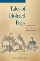 Cuentos de niños idolatrados: el amor masculino en las narraciones budistas japonesas medievales - Tales of Idolized Boys: Male-Male Love in Medieval Japanese Buddhist Narratives