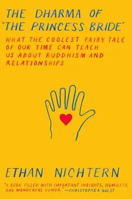 El Dharma de la Princesa Prometida: Lo que el cuento de hadas más genial de nuestro tiempo puede enseñarnos sobre el budismo y las relaciones de pareja - The Dharma of the Princess Bride: What the Coolest Fairy Tale of Our Time Can Teach Us about Buddhism and Relationships