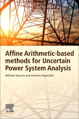 Métodos basados en la aritmética afín para el análisis de sistemas eléctricos inciertos - Affine Arithmetic-Based Methods for Uncertain Power System Analysis