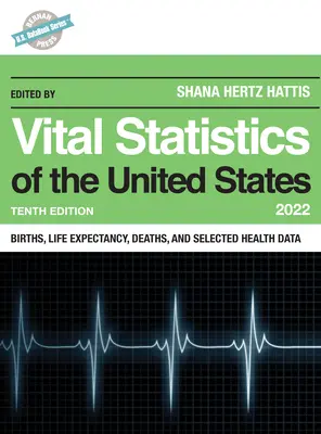 Estadísticas vitales de Estados Unidos 2022: nacimientos, esperanza de vida, defunciones y datos sanitarios seleccionados - Vital Statistics of the United States 2022: Births, Life Expectancy, Death, and Selected Health Data