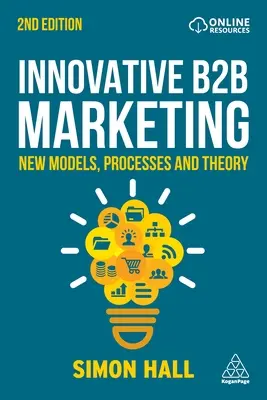 Marketing B2B innovador: Nuevos modelos, procesos y teoría - Innovative B2B Marketing: New Models, Processes and Theory