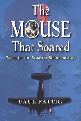 El ratón que voló: Historias de los Smokejumpers de Siskiyou - The Mouse That Soared: Tales of the Siskiyou Smokejumpers