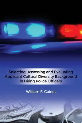 Selección, valoración y evaluación de los antecedentes de diversidad cultural de los solicitantes en la contratación de agentes de policía - Selecting, Assessing and Evaluating Applicant Cultural Diversity Background in Hiring Police Officers