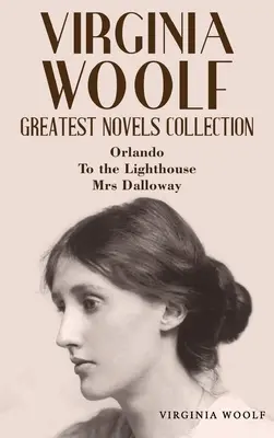 Colección de las mejores novelas de Virginia Woolf: Orlando, Al Faro, La Sra. Dalloway - Virginia Woolf Greatest Novels Collection: Orlando, To the Lighthouse, Mrs Dalloway