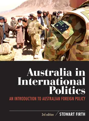 Australia en la política internacional: Una introducción a la política exterior australiana - Australia in International Politics: An introduction to Australian foreign policy
