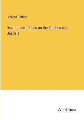 Instrucciones devotas sobre las epístolas y los evangelios - Devout Instructions on the Epistles and Gospels