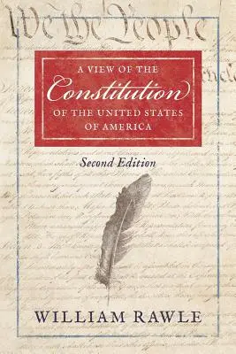 Una visión de la Constitución de los Estados Unidos de América Segunda edición - A View of the Constitution of the United States of America Second Edition