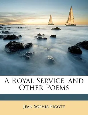 Un servicio real y otros poemas - A Royal Service, and Other Poems
