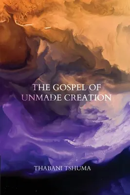 El Evangelio de la creación no hecha - The Gospel of Unmade Creation