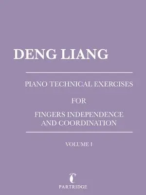 Ejercicios técnicos de piano para la independencia y coordinación de los dedos: Volumen I - Piano Technical Exercises for Fingers Independence and Coordination: Volume I