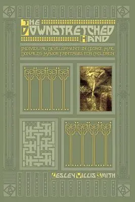 La mano tendida: el desarrollo individual en las Fantasías mayores para niños de George MacDonald - The Downstretched Hand: Individual Development in George MacDonald's Major Fantasies for Children