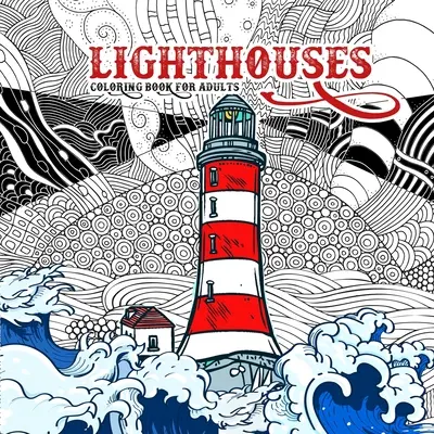 Libro para colorear de faros para adultos: Libro para colorear de faros para adultos - Libro para colorear de paisajes oceánicos Libro para colorear de faros - Lighthouses Coloring Book for Adults: Zentangle Lighthouse Coloring Book for Adults - Ocean Coloring Book Seascapes Coloring Book Lighthouses