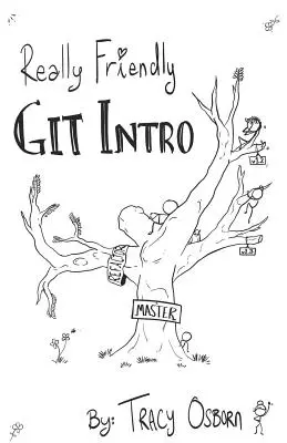Introducción a Git: Aprenda los conceptos básicos de Git, el sistema de control de versiones para programación. - Really Friendly Git Intro: Learn the basics of Git, the version control system for programming.
