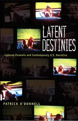 Destinos latentes: Paranoia cultural y narrativa estadounidense contemporánea - Latent Destinies: Cultural Paranoia and Contemporary U.S. Narrative