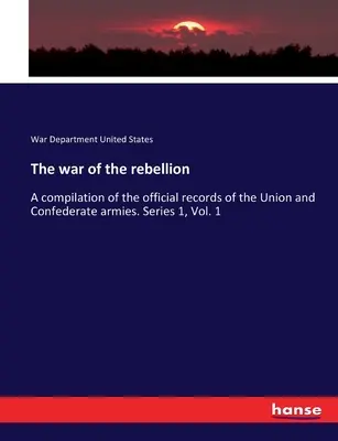 La guerra de la rebelión: Recopilación de los registros oficiales de los ejércitos de la Unión y de la Confederación. Serie 1, Vol. 1 - The war of the rebellion: A compilation of the official records of the Union and Confederate armies. Series 1, Vol. 1