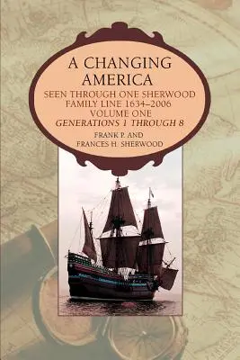 A Changing America: Vista a través de una línea familiar Sherwood 1634-2006 - A Changing America: Seen through one Sherwood Family Line 1634-2006