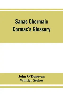 Sanas Chormaic. Glosario de Cormac - Sanas Chormaic. Cormac's glossary