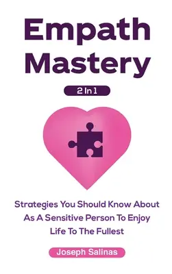 Empath Mastery 2 In 1: Estrategias Que Debes Conocer Como Persona Sensible Para Disfrutar De La Vida Al Máximo - Empath Mastery 2 In 1: Strategies You Should Know About As A Sensitive Person To Enjoy Life To The Fullest