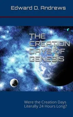 Los días de la creación del Génesis: ¿Los días de la creación duraron literalmente 24 horas? - The Creation Days of Genesis: Were the Creation Days Literally 24 Hours Long?