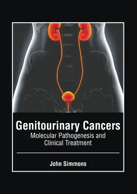 Cánceres genitourinarios: Patogénesis molecular y tratamiento clínico - Genitourinary Cancers: Molecular Pathogenesis and Clinical Treatment