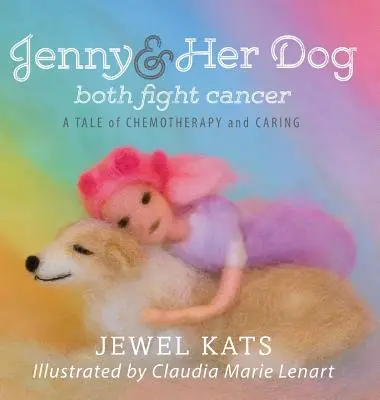 Jenny y su perro luchan contra el cáncer: Una historia de quimioterapia y cuidados - Jenny and her Dog Both Fight Cancer: A Tale of Chemotherapy and Caring