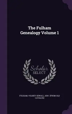 La genealogía de Fulham Volumen 1 - The Fulham Genealogy Volume 1