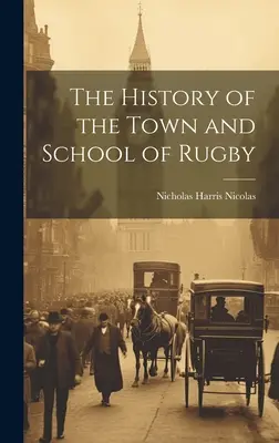 La historia de la ciudad y la escuela de Rugby - The History of the Town and School of Rugby