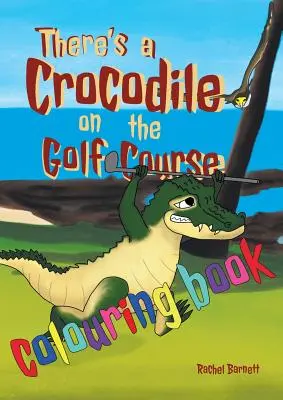 Hay un cocodrilo en el campo de golf Libro para colorear - There's a Crocodile on the Golf Course Colouring Book