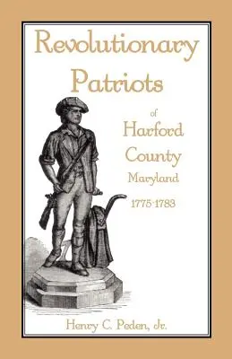 Patriotas Revolucionarios del Condado de Harford, Maryland, 1775-1783 - Revolutionary Patriots of Harford County, Maryland, 1775-1783