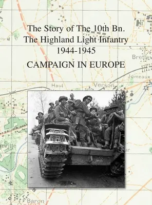 Campaña en Europa: The Story of The 10th Bn. The Highland Light Infantry 1944-1945 - Campaign in Europe: The Story of The 10th Bn. The Highland Light Infantry 1944-1945