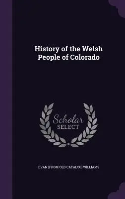 Historia del pueblo galés de Colorado - History of the Welsh People of Colorado