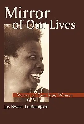 Der Spiegel unseres Lebens: Stimmen von vier Igbo-Frauen - Mirror of Our Lives: Voices of Four Igbo Women