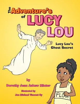 Las aventuras de Lucy Lou El secreto del fantasma de Lucy Lou - The Adventure's of Lucy Lou: Lucy Lou's Ghost Secret